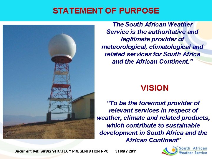 STATEMENT OF PURPOSE The South African Weather Service is the authoritative and legitimate provider