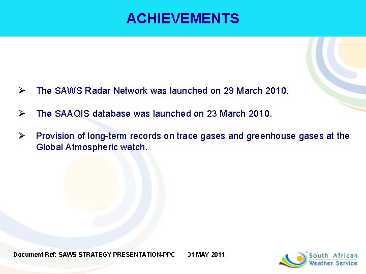 ACHIEVEMENTS Ø The SAWS Radar Network was launched on 29 March 2010. Ø The