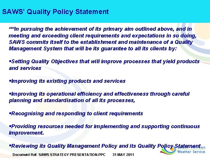 SAWS’ Quality Policy Statement ““In pursuing the achievement of its primary aim outlined above,