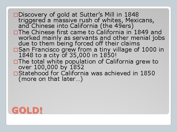 � Discovery of gold at Sutter’s Mill in 1848 triggered a massive rush of