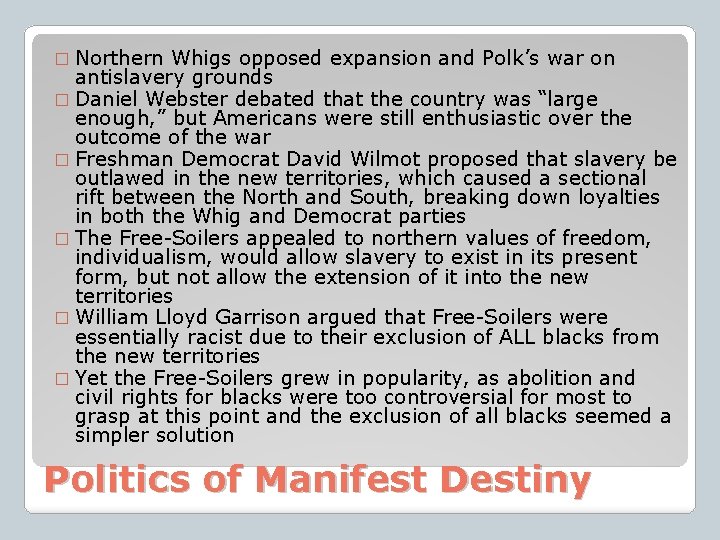 � Northern Whigs opposed expansion and Polk’s war on antislavery grounds � Daniel Webster