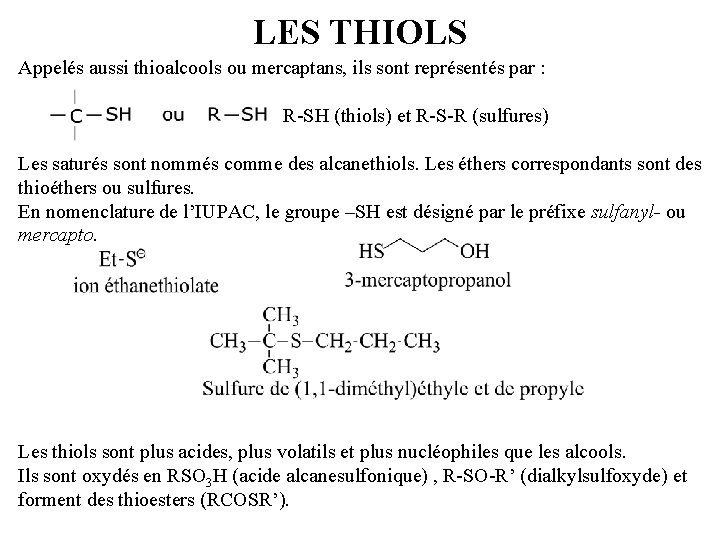 LES THIOLS Appelés aussi thioalcools ou mercaptans, ils sont représentés par : R-SH (thiols)