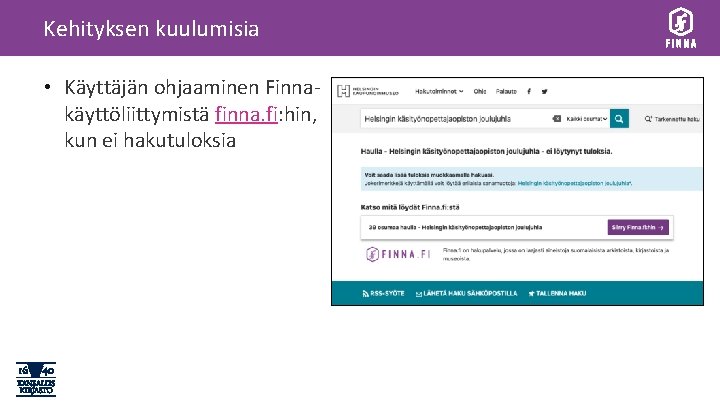 Kehityksen kuulumisia • Käyttäjän ohjaaminen Finnakäyttöliittymistä finna. fi: hin, kun ei hakutuloksia 