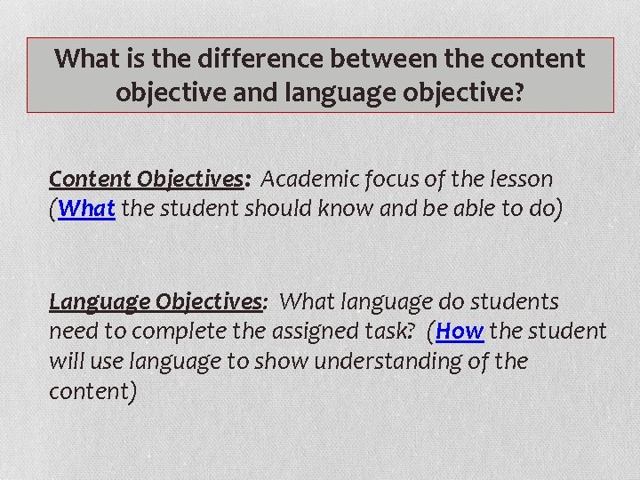 What is the difference between the content objective and language objective? Content Objectives: Academic