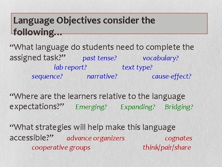 Language Objectives consider the following… “What language do students need to complete the assigned
