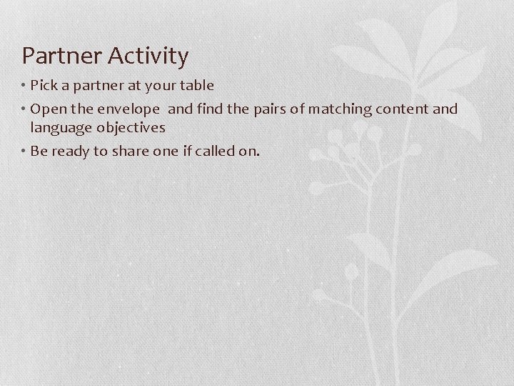 Partner Activity • Pick a partner at your table • Open the envelope and