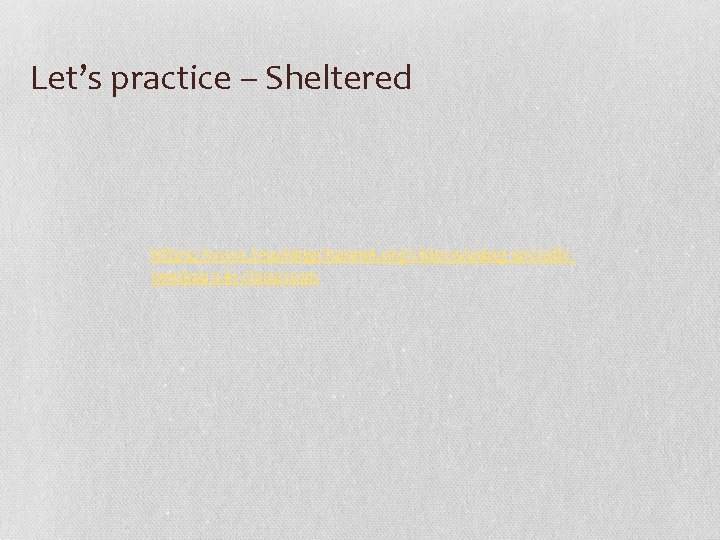 Let’s practice – Sheltered https: //www. teachingchannel. org/videos/using-socraticseminars-in-classroom 