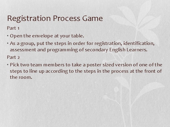 Registration Process Game Part 1 • Open the envelope at your table. • As