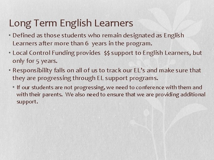 Long Term English Learners • Defined as those students who remain designated as English
