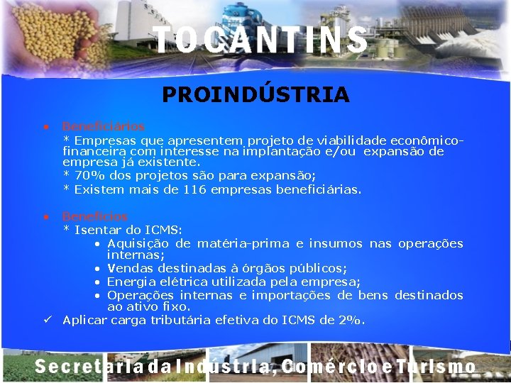 PROINDÚSTRIA • • Beneficiários * Empresas que apresentem projeto de viabilidade econômicofinanceira com interesse