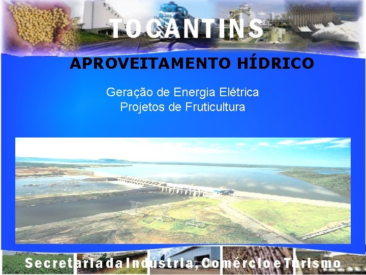 APROVEITAMENTO HÍDRICO Geração de Energia Elétrica Projetos de Fruticultura 