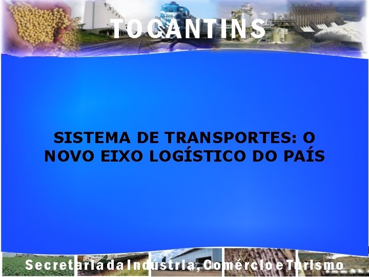 SISTEMA DE TRANSPORTES: O NOVO EIXO LOGÍSTICO DO PAÍS 