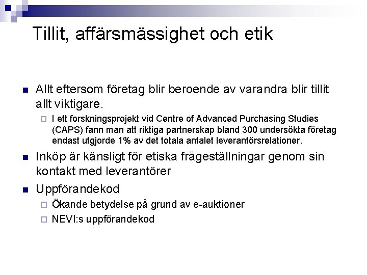 Tillit, affärsmässighet och etik n Allt eftersom företag blir beroende av varandra blir tillit