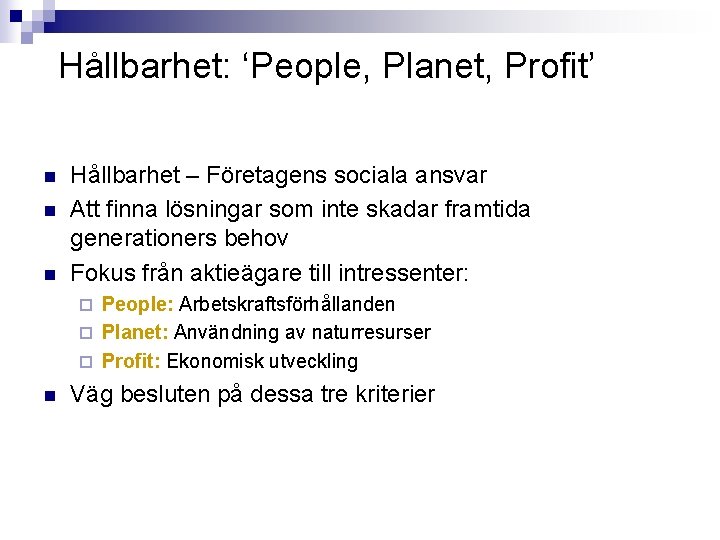 Hållbarhet: ‘People, Planet, Profit’ n n n Hållbarhet – Företagens sociala ansvar Att finna