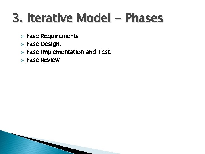 3. Iterative Model - Phases Ø Ø Fase Requirements Design, Implementation and Test, Review