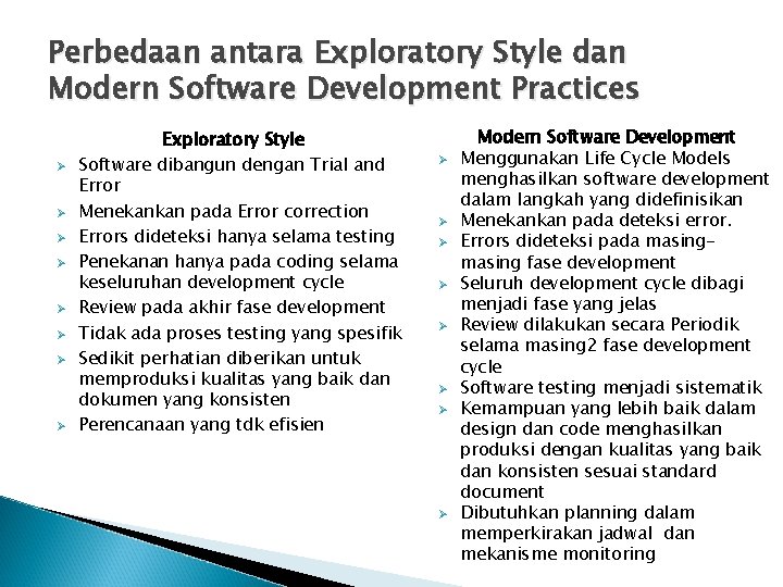 Perbedaan antara Exploratory Style dan Modern Software Development Practices Ø Ø Ø Ø Exploratory