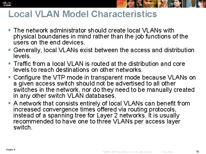 Local VLAN Model Characteristics § The network administrator should create local VLANs with physical