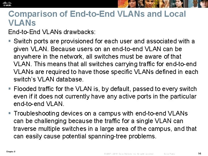 Comparison of End-to-End VLANs and Local VLANs End-to-End VLANs drawbacks: § Switch ports are