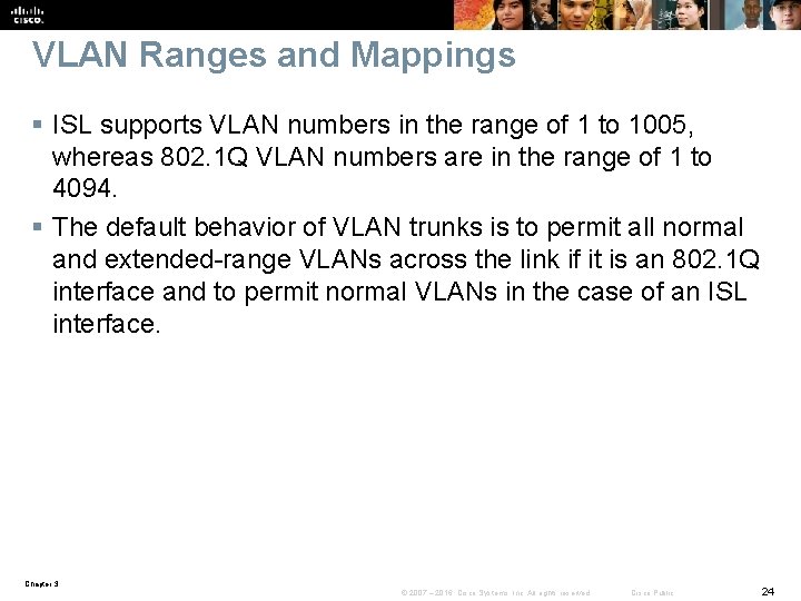 VLAN Ranges and Mappings § ISL supports VLAN numbers in the range of 1