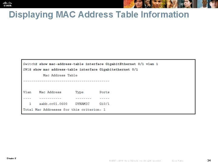 Displaying MAC Address Table Information Chapter 3 © 2007 – 2016, Cisco Systems, Inc.