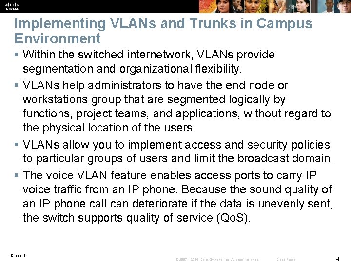 Implementing VLANs and Trunks in Campus Environment § Within the switched internetwork, VLANs provide