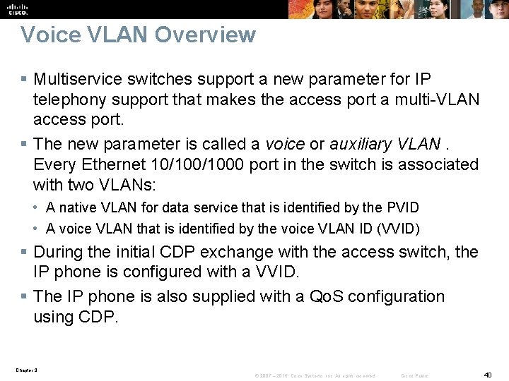 Voice VLAN Overview § Multiservice switches support a new parameter for IP telephony support