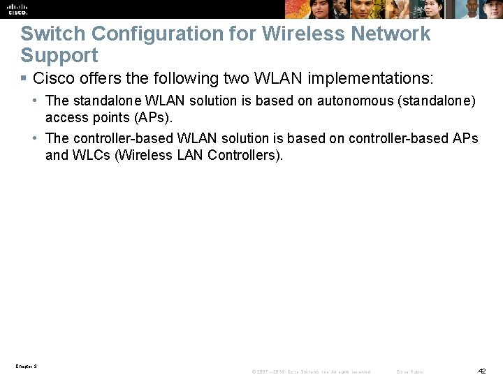 Switch Configuration for Wireless Network Support § Cisco offers the following two WLAN implementations: