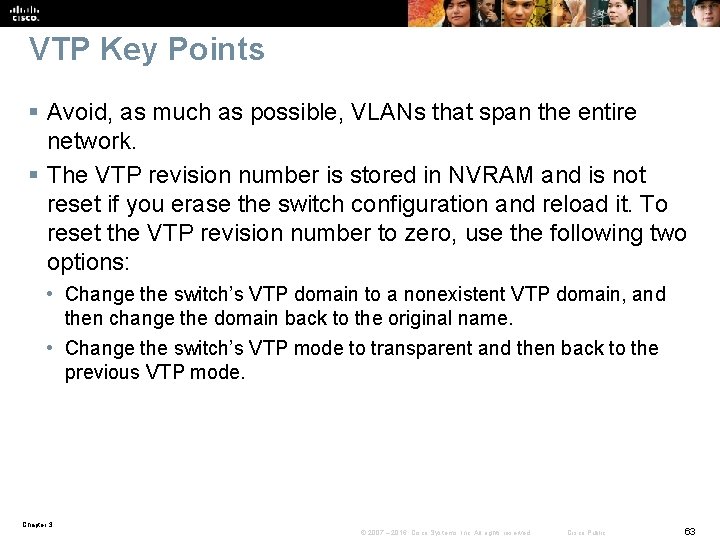 VTP Key Points § Avoid, as much as possible, VLANs that span the entire