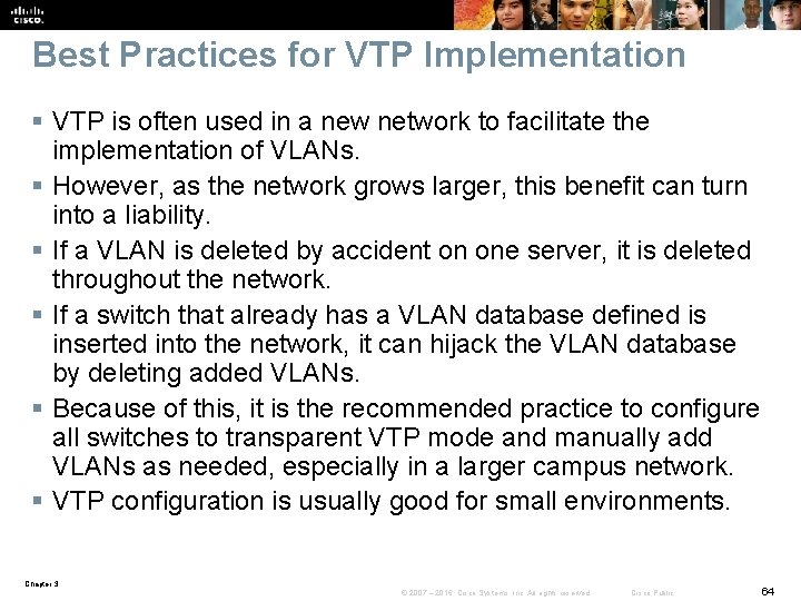 Best Practices for VTP Implementation § VTP is often used in a new network