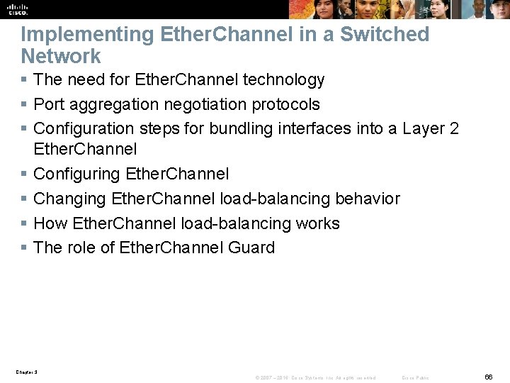 Implementing Ether. Channel in a Switched Network § The need for Ether. Channel technology