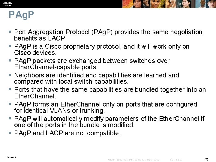 PAg. P § Port Aggregation Protocol (PAg. P) provides the same negotiation benefits as