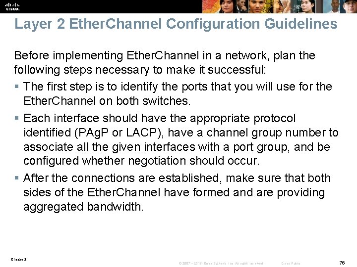 Layer 2 Ether. Channel Configuration Guidelines Before implementing Ether. Channel in a network, plan