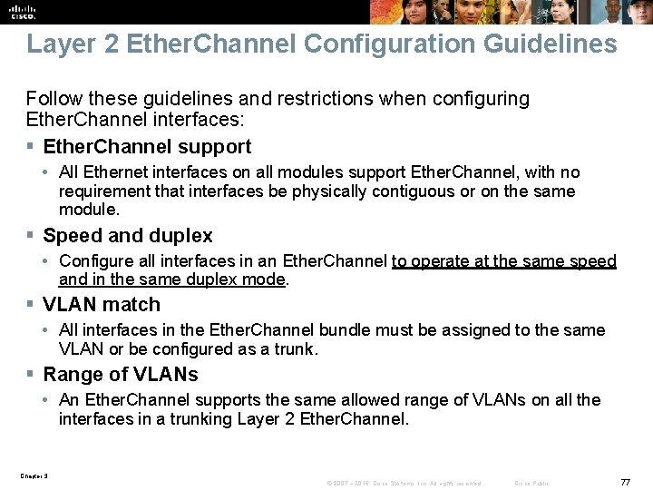 Layer 2 Ether. Channel Configuration Guidelines Follow these guidelines and restrictions when configuring Ether.