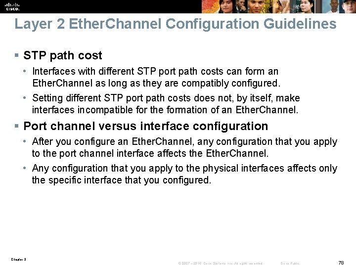 Layer 2 Ether. Channel Configuration Guidelines § STP path cost • Interfaces with different