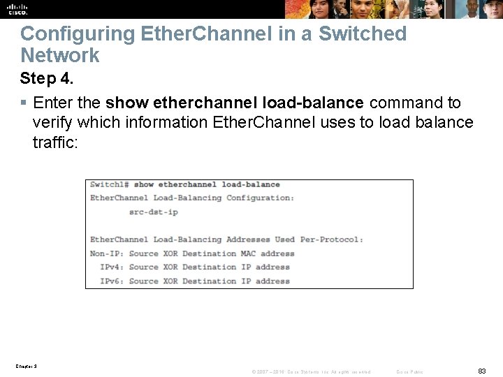 Configuring Ether. Channel in a Switched Network Step 4. § Enter the show etherchannel