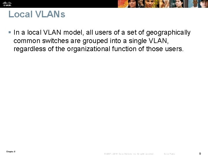 Local VLANs § In a local VLAN model, all users of a set of