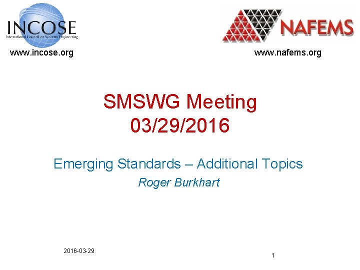 www. incose. org www. nafems. org SMSWG Meeting 03/29/2016 Emerging Standards – Additional Topics