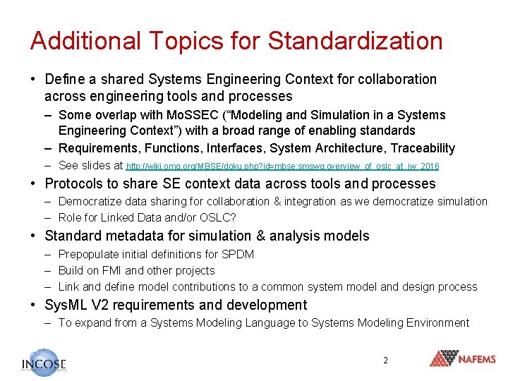 Additional Topics for Standardization • Define a shared Systems Engineering Context for collaboration across