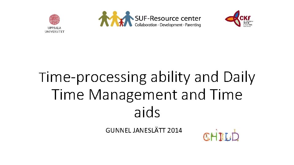 Time-processing ability and Daily Time Management and Time aids GUNNEL JANESLÄTT 2014 