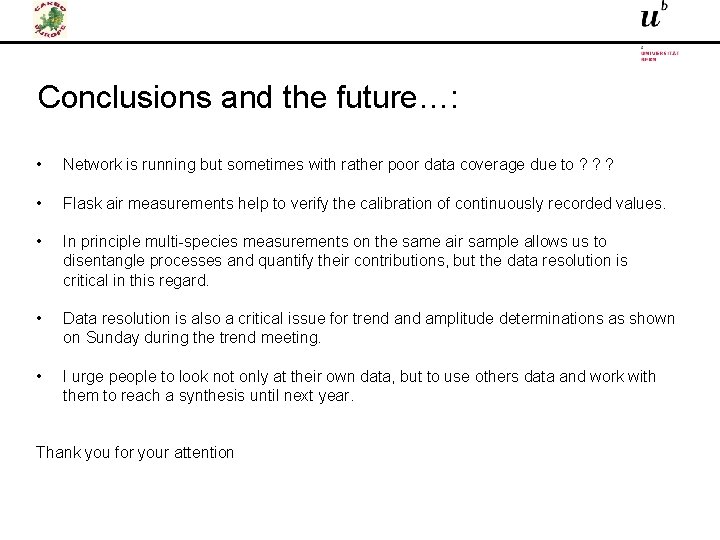 Conclusions and the future…: • Network is running but sometimes with rather poor data