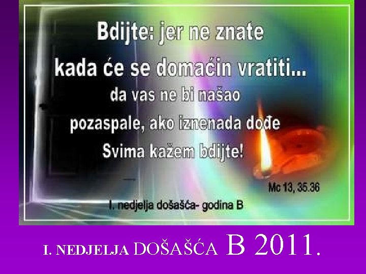 I. NEDJELJA DOŠAŠĆA B 2011. 