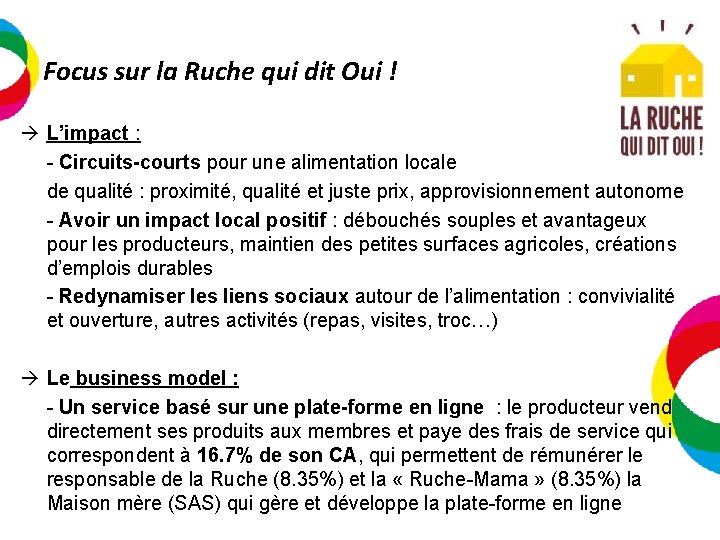 Focus sur la Ruche qui dit Oui ! L’impact : - Circuits-courts pour une