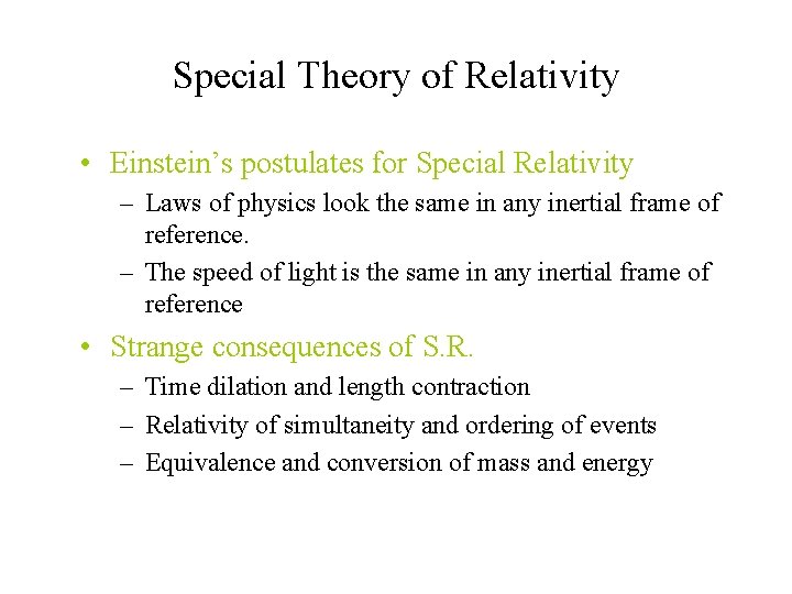 Special Theory of Relativity • Einstein’s postulates for Special Relativity – Laws of physics
