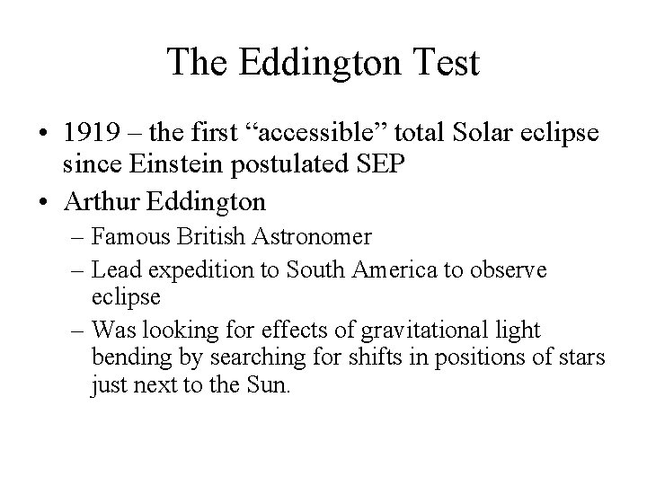 The Eddington Test • 1919 – the first “accessible” total Solar eclipse since Einstein