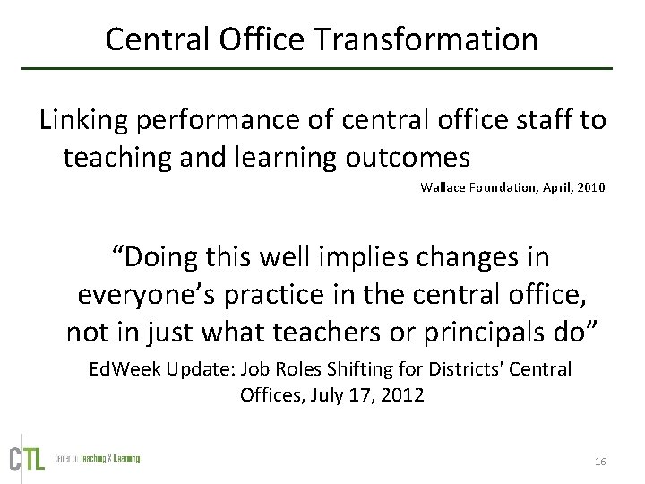 Central Office Transformation Linking performance of central office staff to teaching and learning outcomes Central Office Transformation Linking performance of central office staff to teaching and learning outcomes