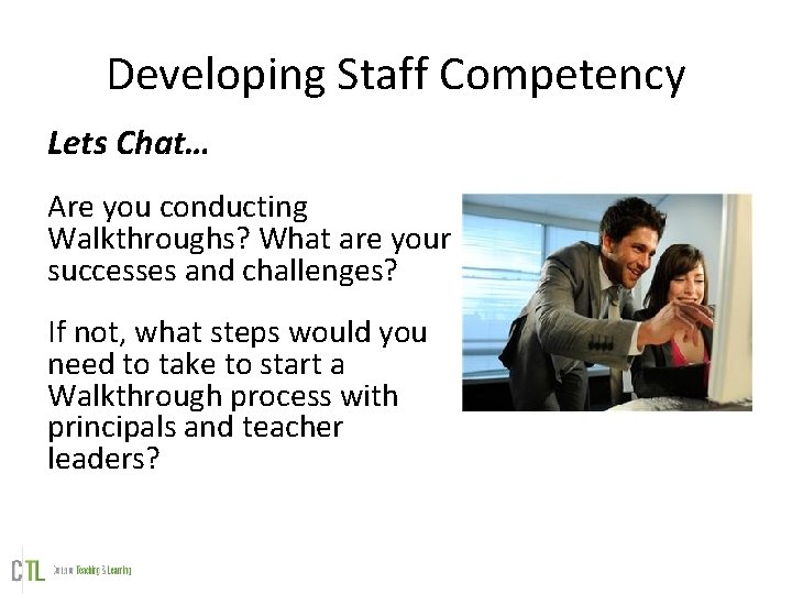 Developing Staff Competency Lets Chat… Are you conducting Walkthroughs? What are your successes and Developing Staff Competency Lets Chat… Are you conducting Walkthroughs? What are your successes and