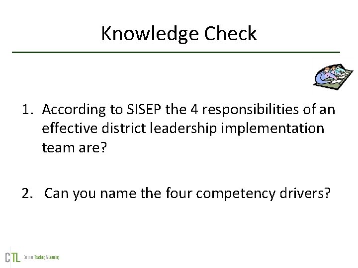 Knowledge Check 1. According to SISEP the 4 responsibilities of an effective district leadership Knowledge Check 1. According to SISEP the 4 responsibilities of an effective district leadership