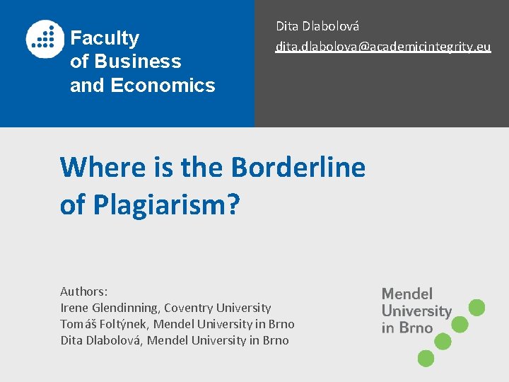 Faculty of Business and Economics Dita Dlabolová dita. dlabolova@academicintegrity. eu Where is the Borderline