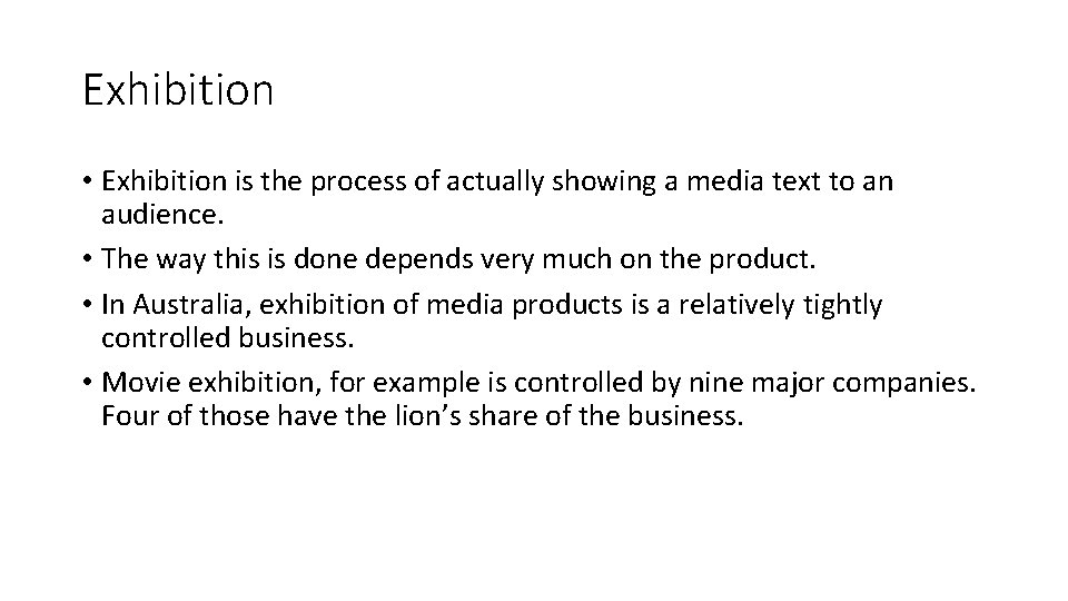 Exhibition • Exhibition is the process of actually showing a media text to an