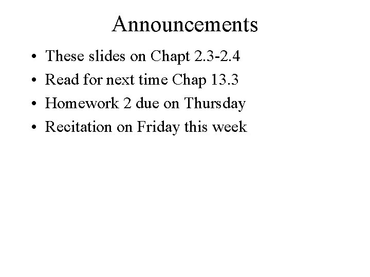 Announcements • • These slides on Chapt 2. 3 -2. 4 Read for next